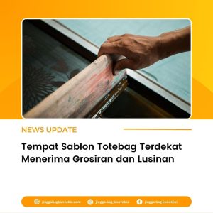 Tempat Sablon Totebag Terdekat Menerima Grosiran dan Lusinan